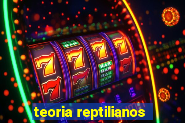 teoria reptilianos